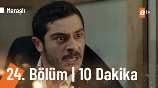 Maraşlı 24. Bölüm | İlk 10 Dakika