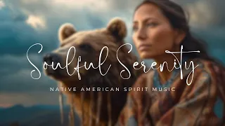 Soulful Serenity: Calming American Indian Flute Music | Tranquil Native American Melodies