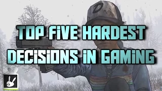 Top Five Hardest Decisions in Gaming