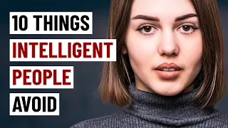 10 Things Intelligent People Avoid