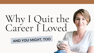 How I Knew it Was Time to Quit a Career I Loved