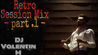 ⚠️ RETRO SESSION MIX / PART 1 ⚠️ DJ Valentin M ⚠️ #DJV