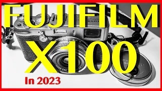 IS the FUJIFILM X100 still worth it in 2023