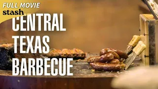 Central Texas Barbecue | Culinary Documentary | Full Movie