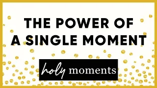 What Is a Holy Moment? - Holy Moments - Matthew Kelly
