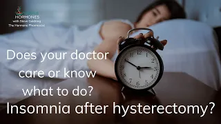 Insomnia After Hysterectomy | Is your doctor willing or able to help?