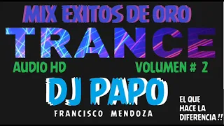 MIX TRANCE DE ORO VOL 2  (AUDIO HD) DJ PAPO