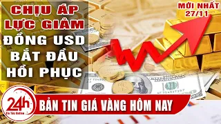 Giá vàng hôm nay 27/11 hồi phục bao lâu ? Bảng giá vàng 18k Cập nhật Tổng hợp giá vàng TT24h