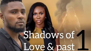 SHADOWS OF LOVE & PAST( NEW STORY) MAURICE SAM AND SONIA UCHE/ ROMANTIC STORY