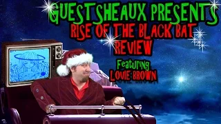 Guestsheaux Presents - Rise of The Black Bat Review by Lovie Brown