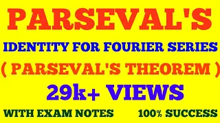 PARSEVAL'S IDENTITY FOR FOURIER SERIES || PARSEVAL THEOREM & ITS PROOF || WITH EXAM NOTES |