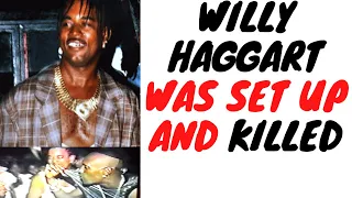 Willy Haggart Had A Big Money Contract Pon His Headtop Because He Messed With The Wrong People