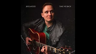 JB Elwood - Take Me Back (Official Lyric Video)