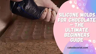 Silicone Molds For Chocolate – The Ultimate Beginners Guide