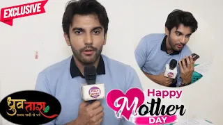 Ishaan Dhawann Aka Dhruv's EMOTIONAL Phone Call To Mom On Mother's Day |