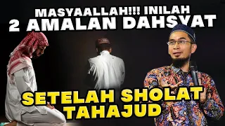 MASYAALLAH!!! INILAH 2 AMALAN DAHSYAT SETELAH SHOLAT TAHAJUD | Ustadz Adi Hidayat