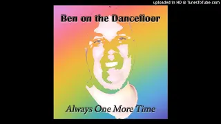 Ben On The Dancefloor - Always One More Time