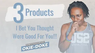 3 Products I Bet You Thought Were Good for You!  |  Rochelle T Parks