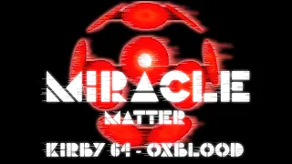 OXBLOOD REMIX // KIRBY 64 // Miracle Matter