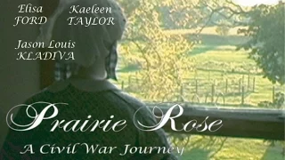 Prairie Rose, A Civil War Journey - Feature Film