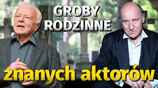 Groby rodzinne znanych aktorów. Opania, Fronczewski, Kondrat, Olbrychski, Seweryn l Niezapomniani