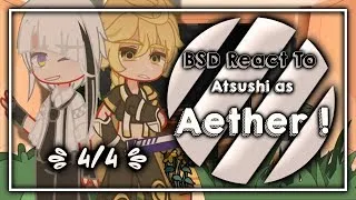 Bungou Stray Dogs react to Atsushi as Aether || 4/4 || BSD X Genshin Impact || `ʟɪʟᴀᴄ—ᴀᴍᴇᴛʜʏsᴛ`