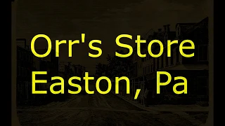 History of Orrs Store of Easton Pa