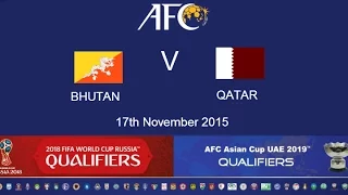 FULL MATCH: Bhutan V Qatar: 2018 FIFA WC Russia & AFC Asian Cup UAE 2019 (Qly RD 2)