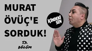 Murat Övüç'e Sorduk ! (53.Bölüm)