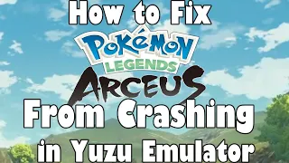 How to Fix Pokemon Legends Arceus from Crashing in Yuzu Emulator