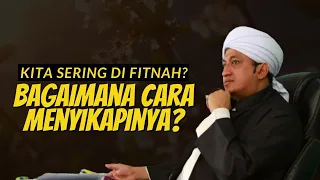 Menyikapi Orang Yang Menfitnah Kita - Habib Hasan Bin Ismail Al Muhdor