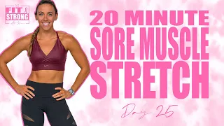 20 Minute Sore Muscle Stretch | Fit & Strong At Home - Day 25