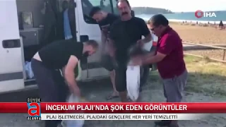 İNCEKUM PLAJI’NDA ŞOK EDEN GÖRÜNTÜLER