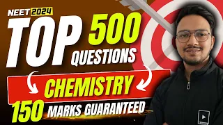 Most Expected 500 Questions for NEET 2024 Chemistry | Most Important Topics | 150 Marks Guaranteed