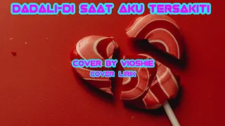 Dadali-Disaat Aku Tersakiti || Cover By Vioshie