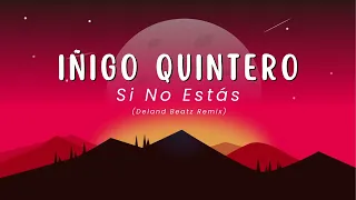 Iñigo Quintero - Si No Estas (Deland Beatz Remix)