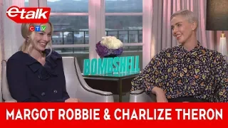 Margot Robbie and Charlize Theron jumped at the chance to make ‘Bombshell’ | etalk