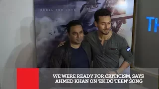 We Were Ready For Criticism, Says Ahmed Khan On ‘Ek Do Teen’ Song