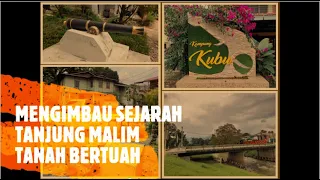 📝📕 KEMASKINI TERAKHIR : MENGIMBAU SEJARAH TANJUNG MALIM TANAH BERTUAH