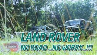 LAND ROVER, NO ROAD NO WORRY...!!!