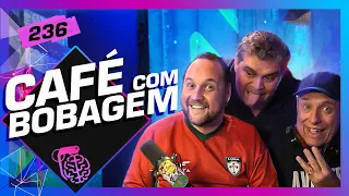 CAFÉ COM BOBAGEM (PARDINI, ROBSON BAILARINO E IVAN) - Inteligência Ltda. Podcast #236