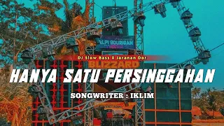 DJ HANYA SATU PERSINGGAHAN ||•SLOW BASS X JARANAN DOR 2023 BY KIPLI ID REMIX