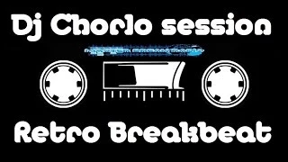 TheDjChorlo Session - Retro Breakbeat Mix Pista 9 (2014)