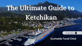 The Ultimate Visitor Guide to Ketchikan, Alaska - Cruise Ship Stops To Multi-Day Visits