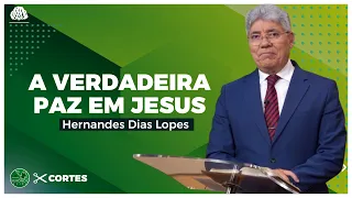 COMO ENCONTRAR a VERDADEIRA PAZ? - Hernandes Dias Lopes