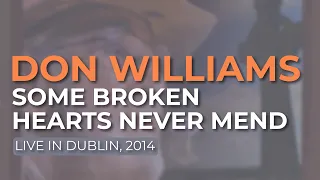 Don Williams - Some Broken Hearts Never Mend (Live in Dublin, 2014) (Official Audio)