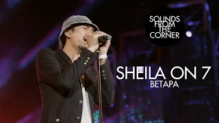 Sheila On 7 - Betapa | Sounds From The Corner Live #17