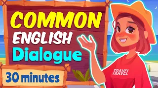 35 minutes for Common English Dialogue for Daily Life - English Conversation Practice