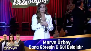 Merve Özbey - Bana Göresin & Gül Belalıdır