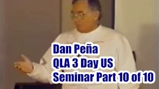 Dan Peña - 50 Billion Dollar Man Dan Pena QLA 3 Day US Seminar Part 10 of 10